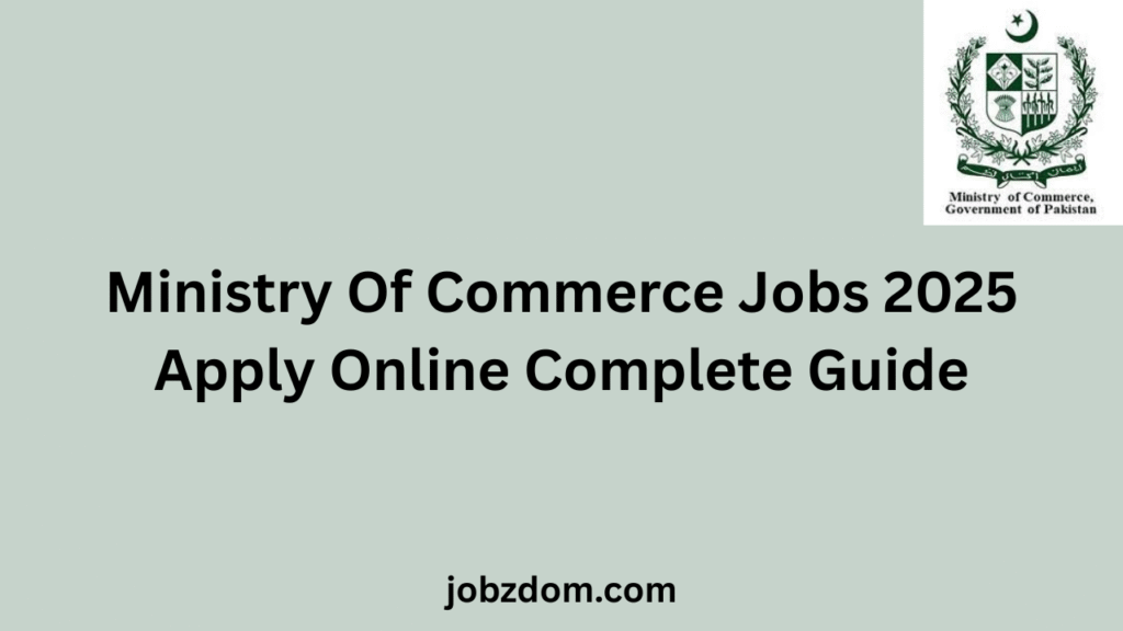Ministry Of Commerce Jobs 2025 Apply Online Complete Guide