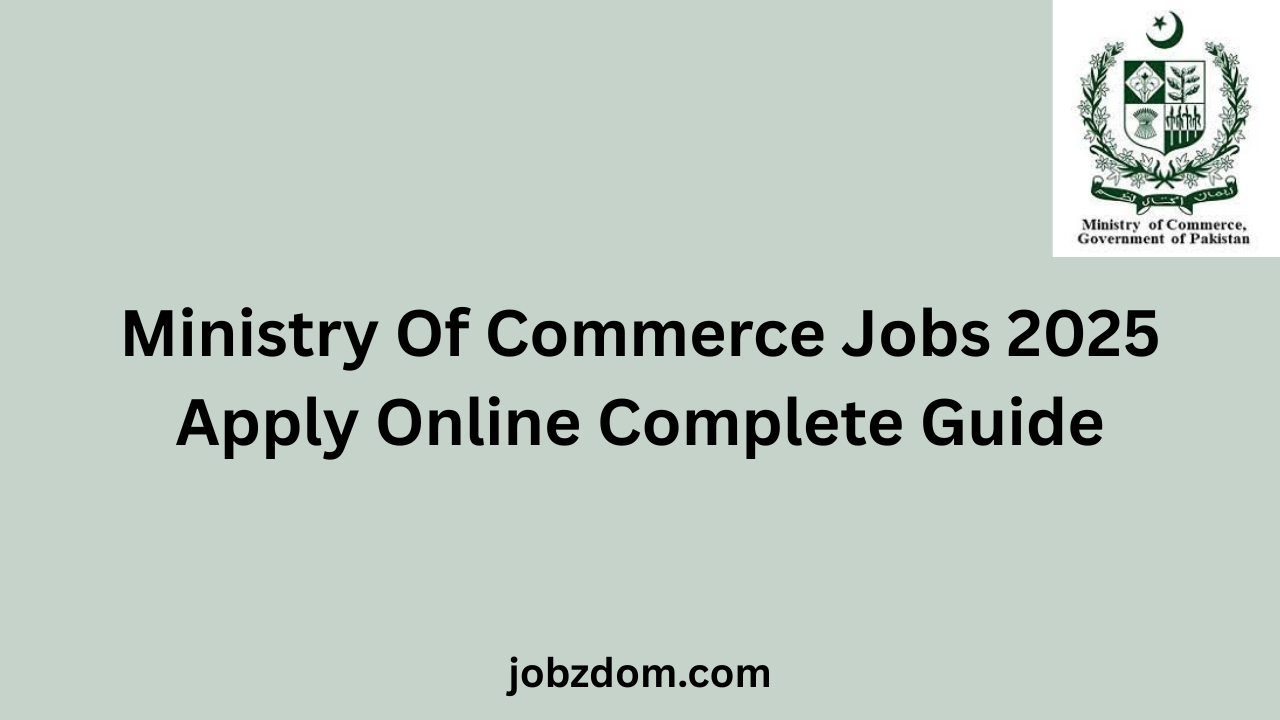 Ministry Of Commerce Jobs 2025 Apply Online Complete Guide