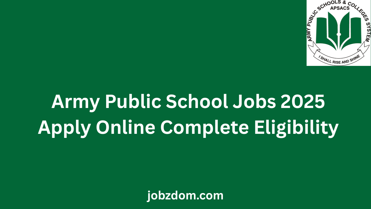 Army Public School Jobs 2025 Apply Online Complete Eligibility