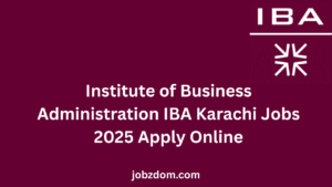 Institute of Business Administration IBA Karachi Jobs 2025 Apply Online