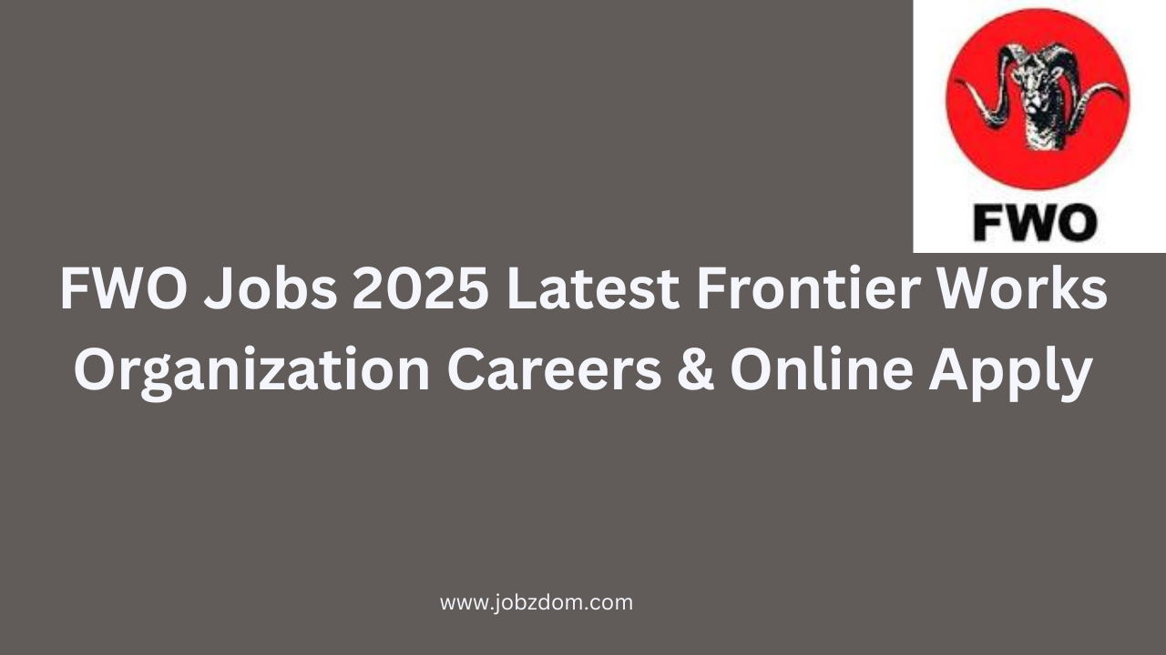 FWO Jobs 2025 Latest Frontier Works Organization Careers & Online Apply