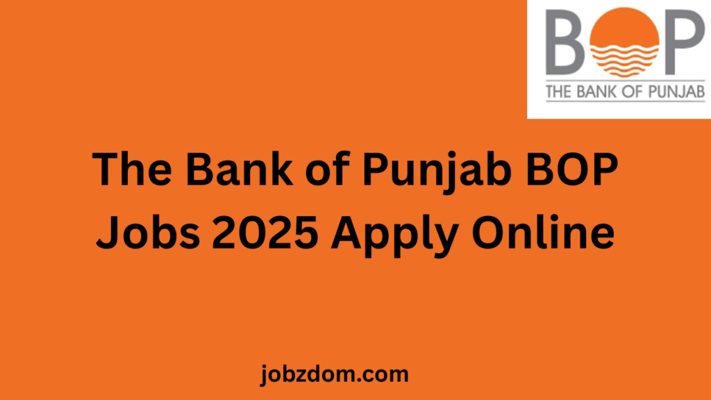 The Bank of Punjab BOP Jobs 2025 Apply Online Latest Career Opportunities